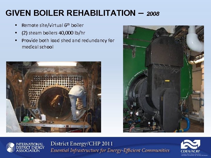 GIVEN BOILER REHABILITATION – • Remote site/virtual 6 th boiler • (2) steam boilers