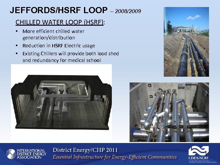 JEFFORDS/HSRF LOOP – 2008/2009 CHILLED WATER LOOP (HSRF): • More efficient chilled water generation/distribution