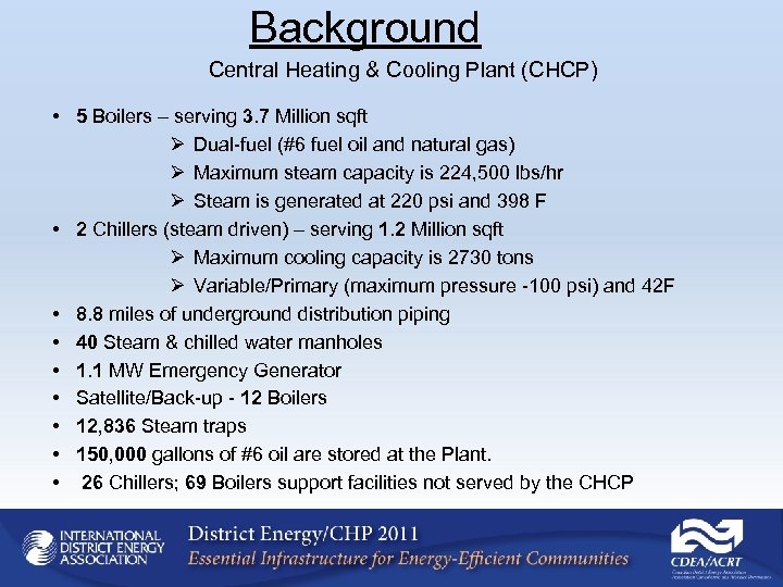 Background Central Heating & Cooling Plant (CHCP) • 5 Boilers – serving 3. 7