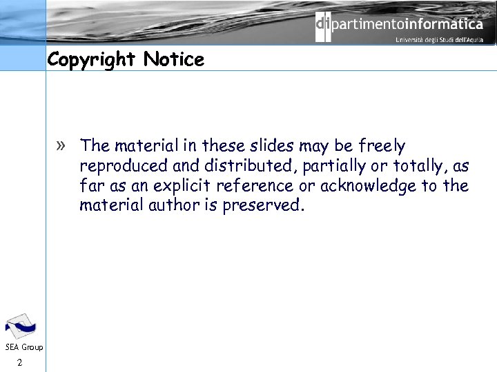 Copyright Notice » The material in these slides may be freely reproduced and distributed,