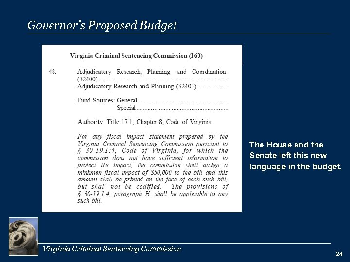 Governor’s Proposed Budget The House and the Senate left this new language in the