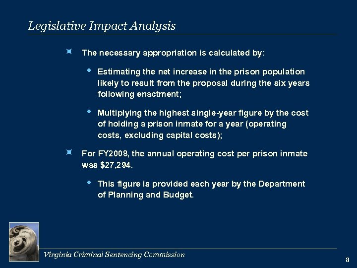 Legislative Impact Analysis ÷ The necessary appropriation is calculated by: ÷ Estimating the net