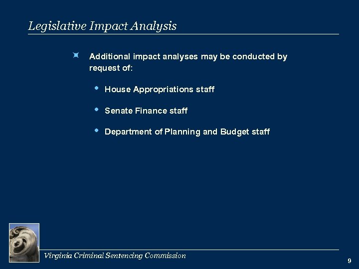 Legislative Impact Analysis ÷ Additional impact analyses may be conducted by request of: House