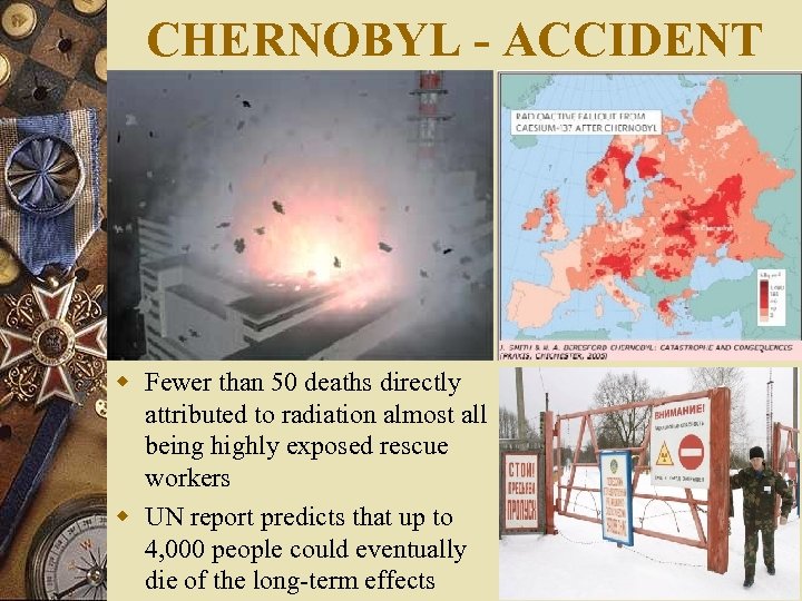 CHERNOBYL - ACCIDENT w Fewer than 50 deaths directly attributed to radiation almost all