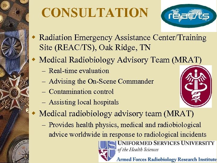 CONSULTATION w Radiation Emergency Assistance Center/Training Site (REAC/TS), Oak Ridge, TN w Medical Radiobiology