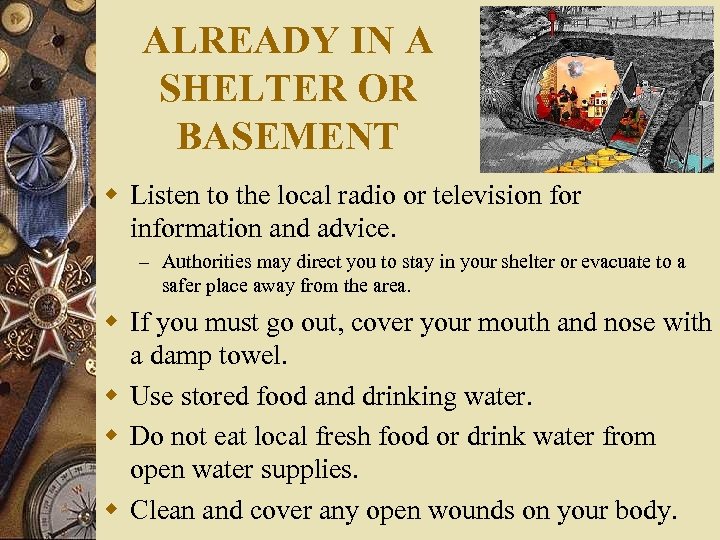 ALREADY IN A SHELTER OR BASEMENT w Listen to the local radio or television