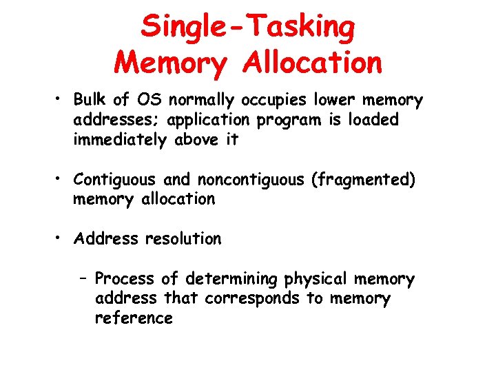 Single-Tasking Memory Allocation • Bulk of OS normally occupies lower memory addresses; application program