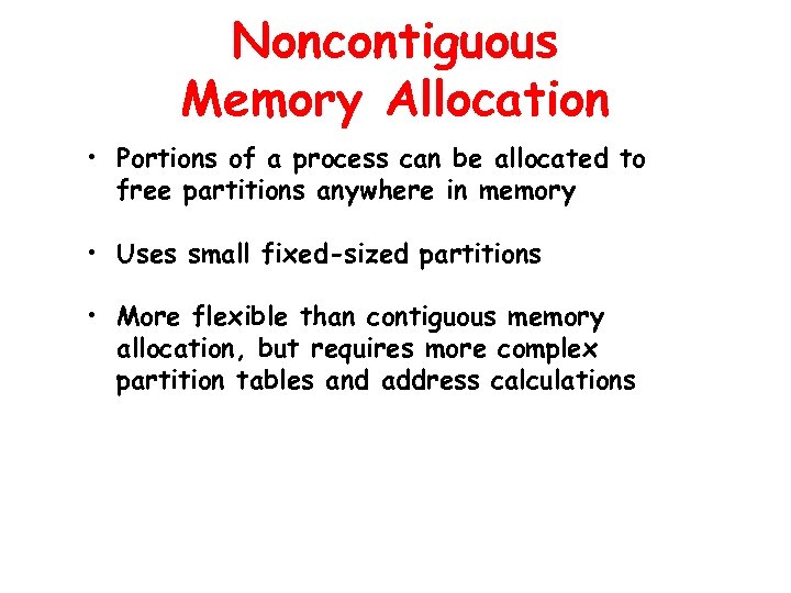 Noncontiguous Memory Allocation • Portions of a process can be allocated to free partitions