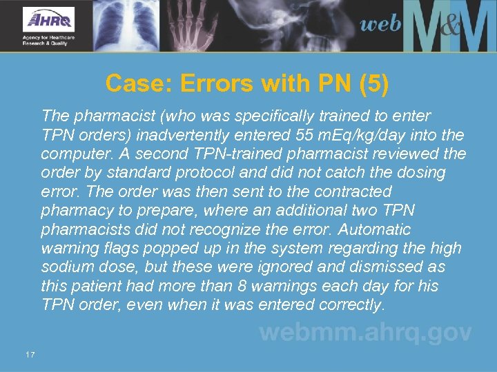 Case: Errors with PN (5) The pharmacist (who was specifically trained to enter TPN
