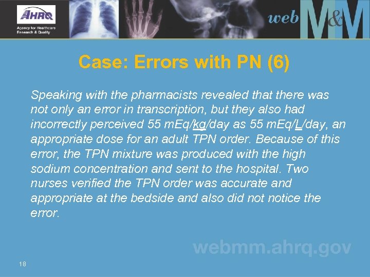 Case: Errors with PN (6) Speaking with the pharmacists revealed that there was not