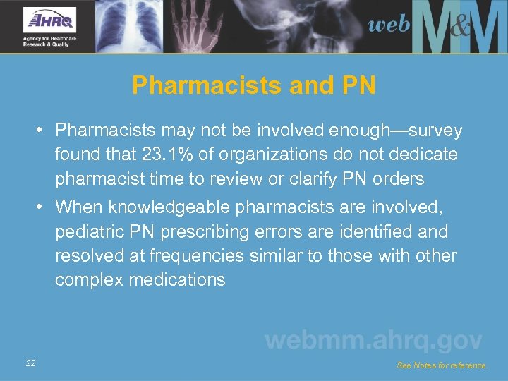 Pharmacists and PN • Pharmacists may not be involved enough—survey found that 23. 1%