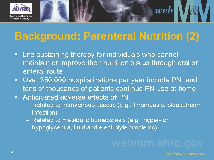 Background: Parenteral Nutrition (2) • Life-sustaining therapy for individuals who cannot maintain or improve