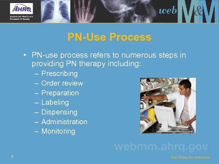 PN-Use Process • PN-use process refers to numerous steps in providing PN therapy including: