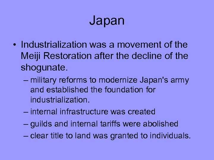 Japan • Industrialization was a movement of the Meiji Restoration after the decline of