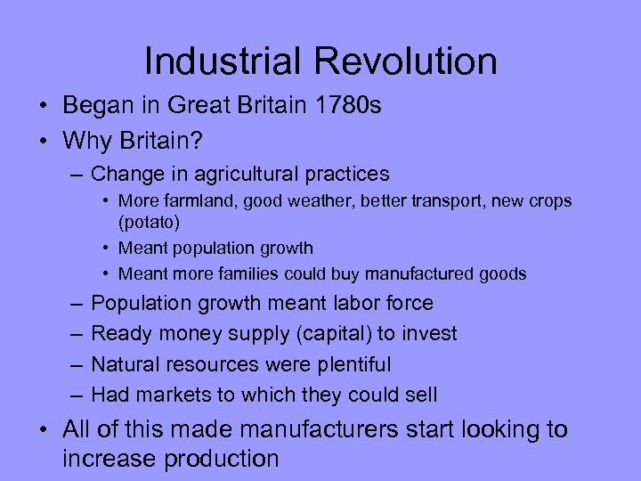 Industrial Revolution • Began in Great Britain 1780 s • Why Britain? – Change