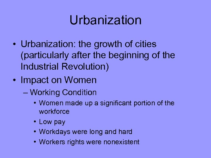 Urbanization • Urbanization: the growth of cities (particularly after the beginning of the Industrial