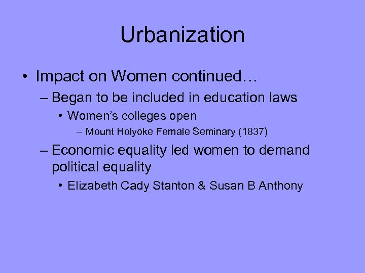 Urbanization • Impact on Women continued… – Began to be included in education laws