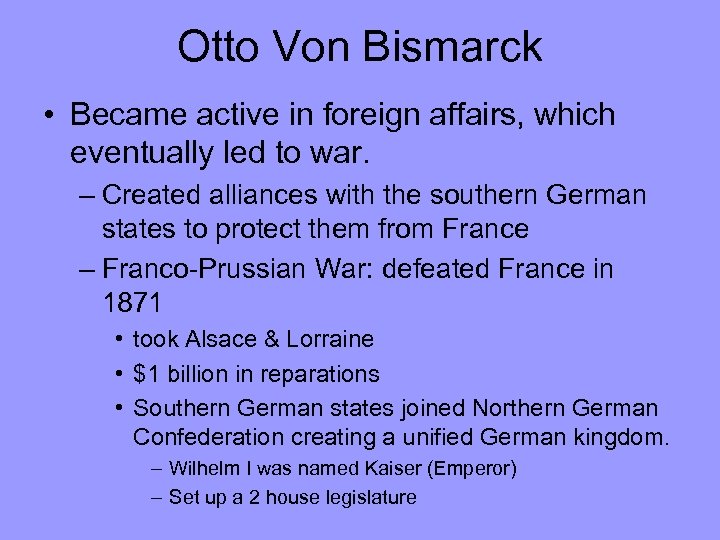 Otto Von Bismarck • Became active in foreign affairs, which eventually led to war.
