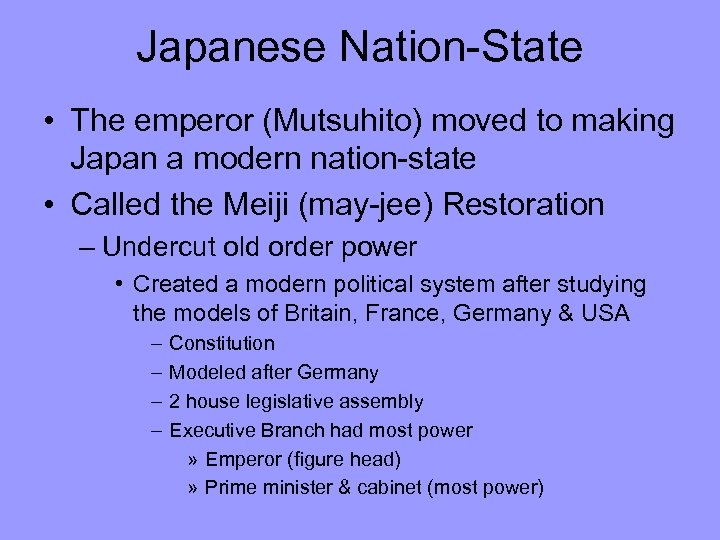 Japanese Nation-State • The emperor (Mutsuhito) moved to making Japan a modern nation-state •