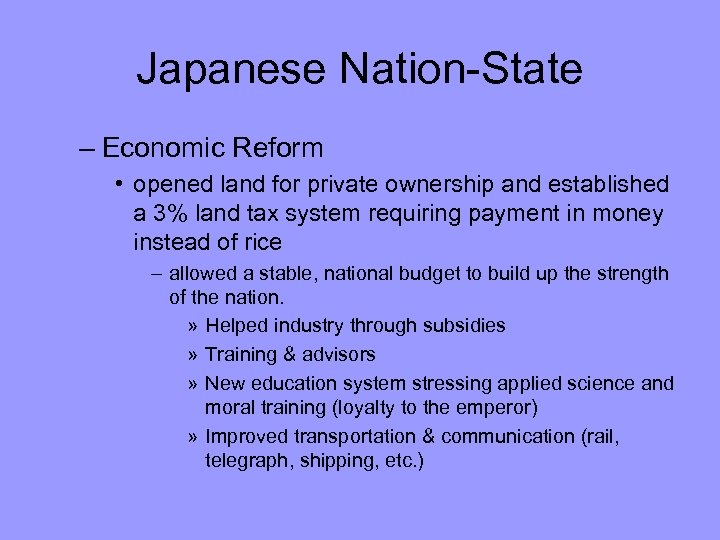Japanese Nation-State – Economic Reform • opened land for private ownership and established a