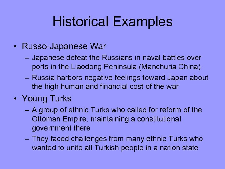 Historical Examples • Russo-Japanese War – Japanese defeat the Russians in naval battles over