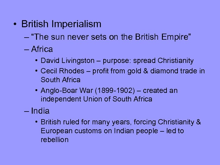  • British Imperialism – “The sun never sets on the British Empire” –