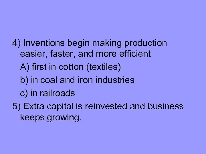 4) Inventions begin making production easier, faster, and more efficient A) first in cotton