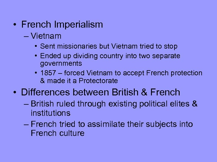  • French Imperialism – Vietnam • Sent missionaries but Vietnam tried to stop