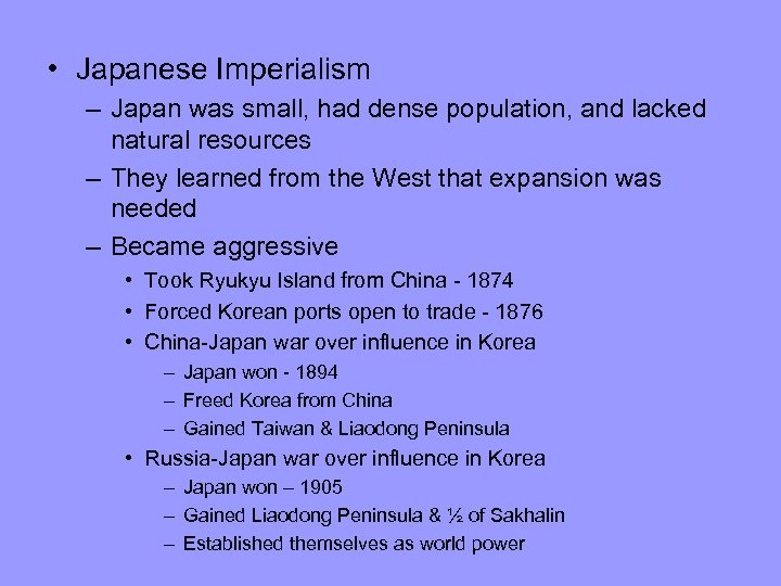  • Japanese Imperialism – Japan was small, had dense population, and lacked natural