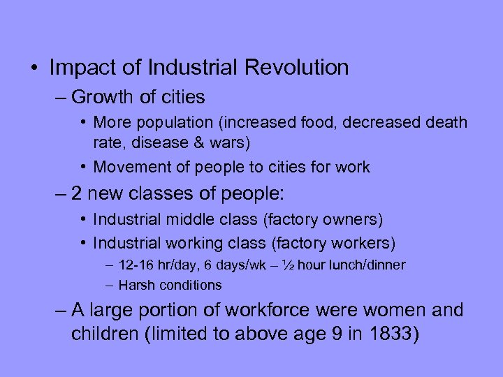  • Impact of Industrial Revolution – Growth of cities • More population (increased