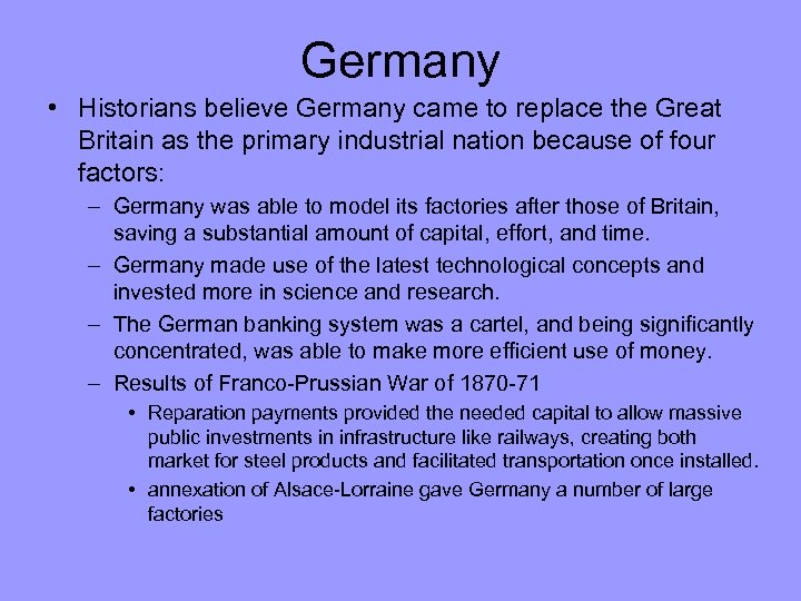 Germany • Historians believe Germany came to replace the Great Britain as the primary