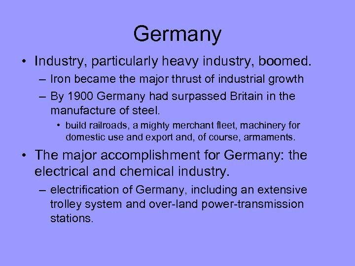 Germany • Industry, particularly heavy industry, boomed. – Iron became the major thrust of