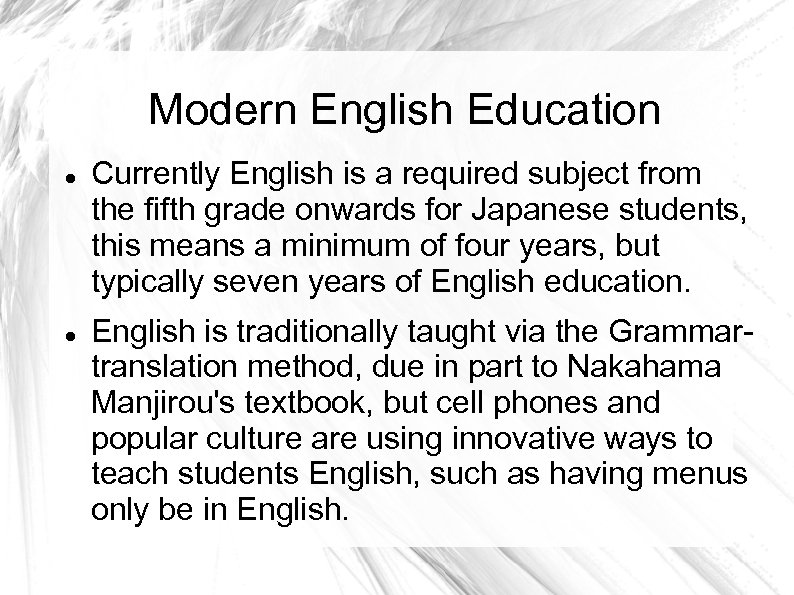 Modern English Education Currently English is a required subject from the fifth grade onwards