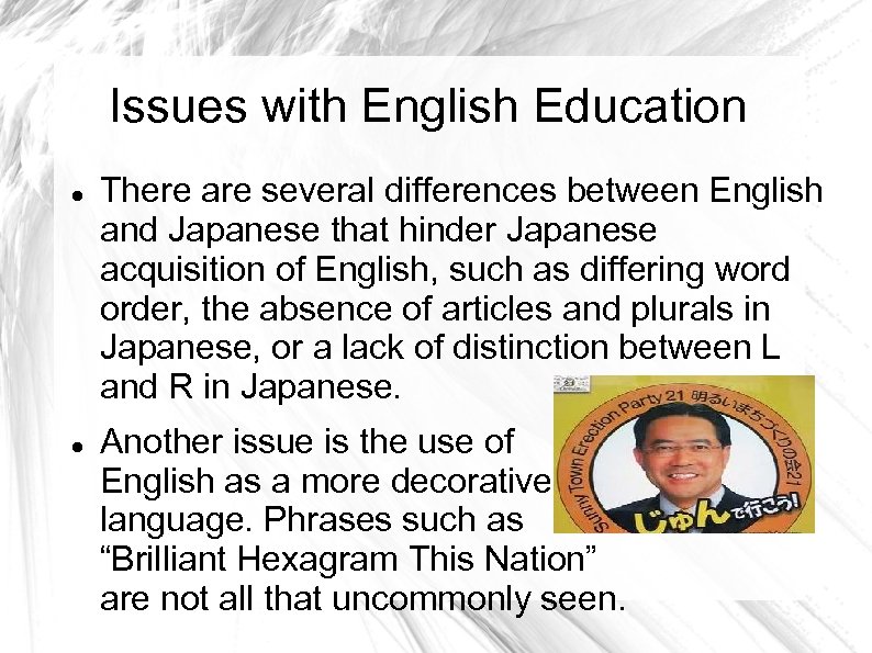 Issues with English Education There are several differences between English and Japanese that hinder