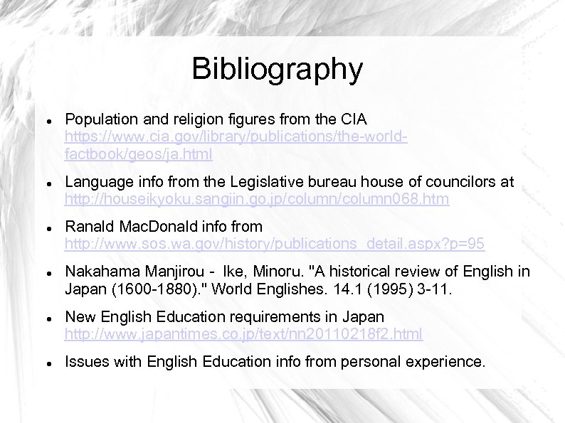 Bibliography Population and religion figures from the CIA https: //www. cia. gov/library/publications/the-worldfactbook/geos/ja. html Language