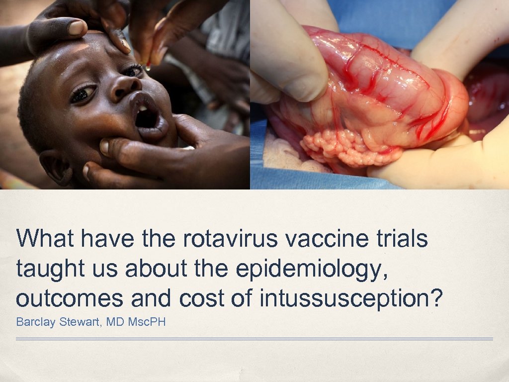 What have the rotavirus vaccine trials taught us about the epidemiology, outcomes and cost