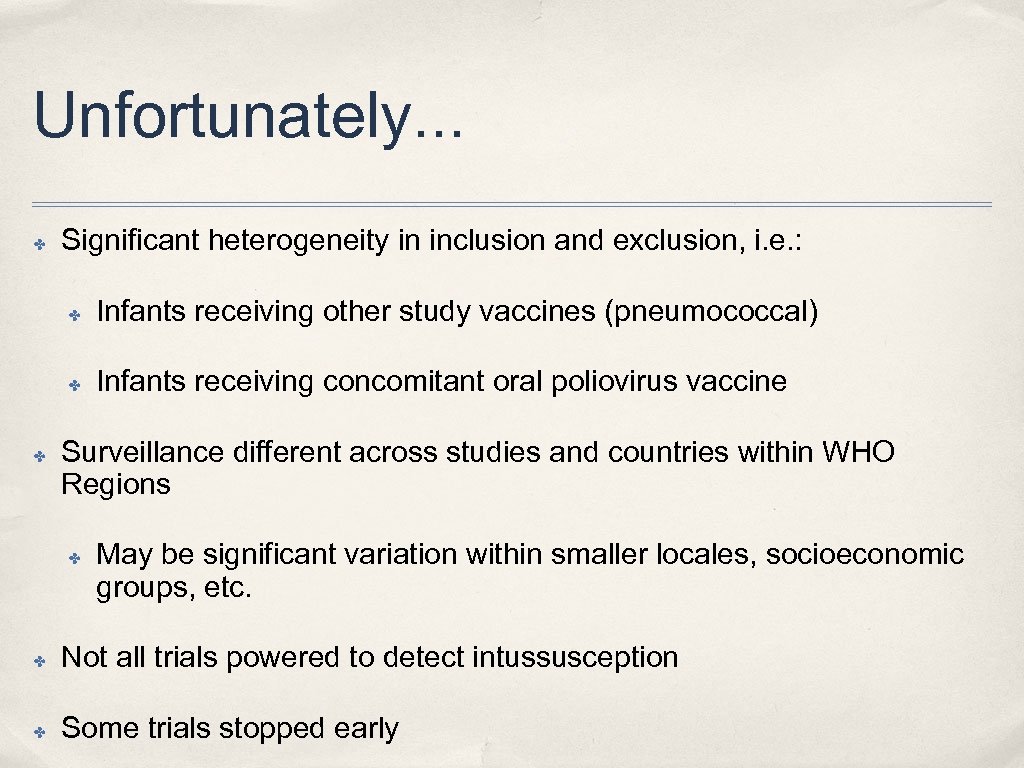 Unfortunately. . . ✤ Significant heterogeneity in inclusion and exclusion, i. e. : ✤
