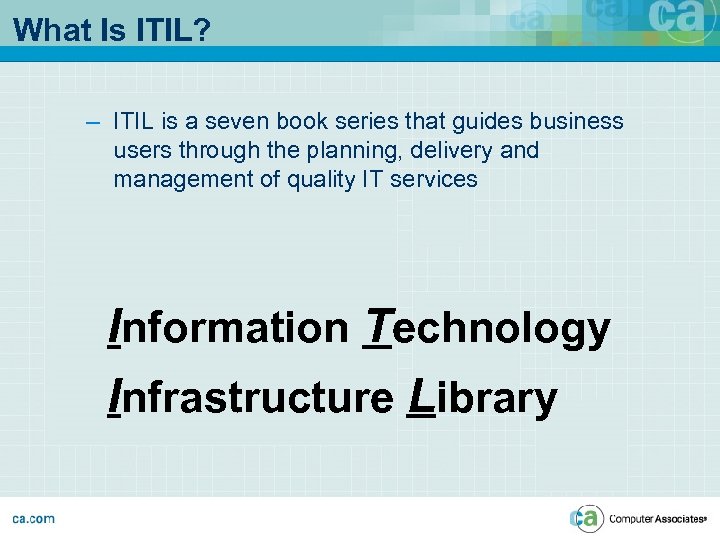 What Is ITIL? – ITIL is a seven book series that guides business users