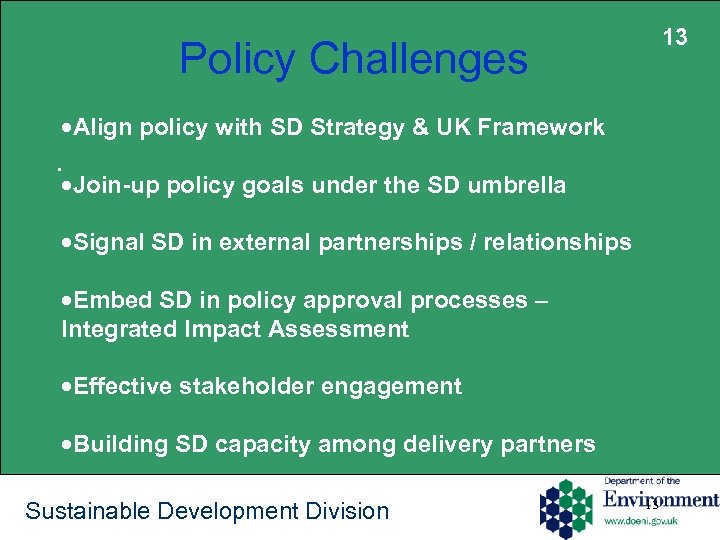 13 Policy Challenges ·Align policy with SD Strategy & UK Framework . ·Join-up policy