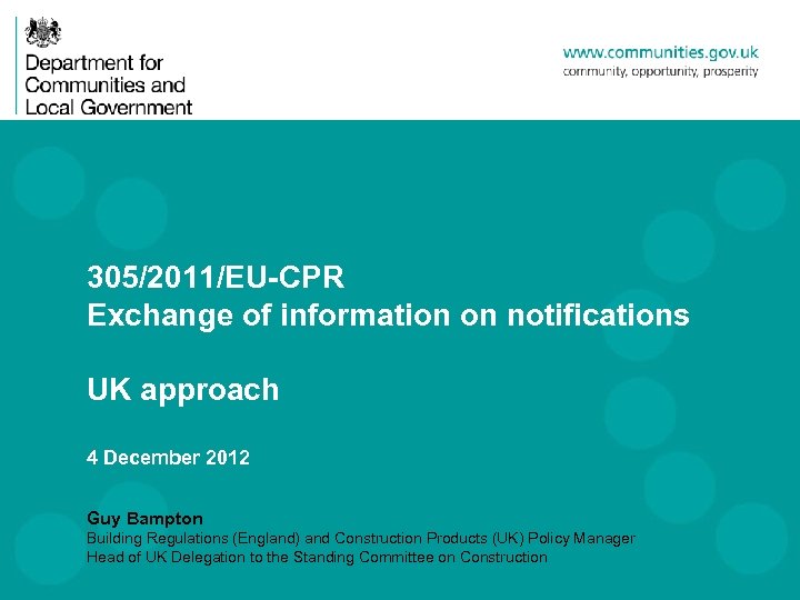 305/2011/EU-CPR Exchange of information on notifications UK approach 4 December 2012 Guy Bampton Building