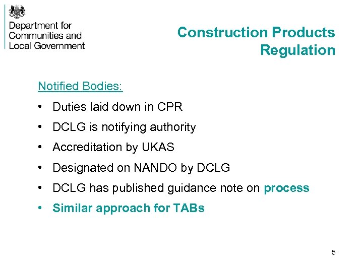 Construction Products Regulation Notified Bodies: • Duties laid down in CPR • DCLG is