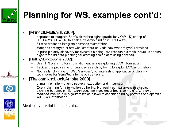 Planning for WS, examples cont'd: • [Mandell, Mc. Ilraith, 2003]: – – • [Heflin,