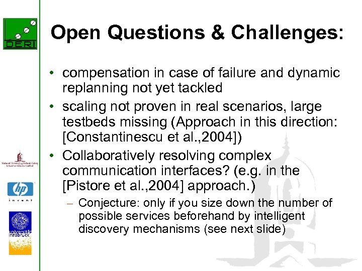 Open Questions & Challenges: • compensation in case of failure and dynamic replanning not