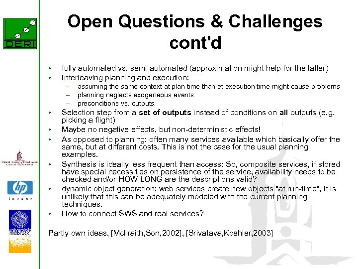 Open Questions & Challenges cont'd • • fully automated vs. semi-automated (approximation might help