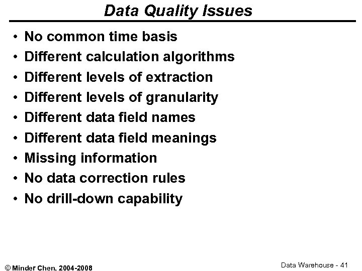 Data Quality Issues • • • No common time basis Different calculation algorithms Different