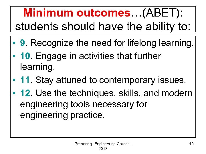 Minimum outcomes…(ABET): students should have the ability to: • 9. Recognize the need for