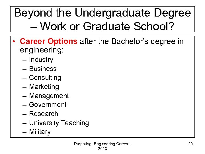 Beyond the Undergraduate Degree – Work or Graduate School? • Career Options after the