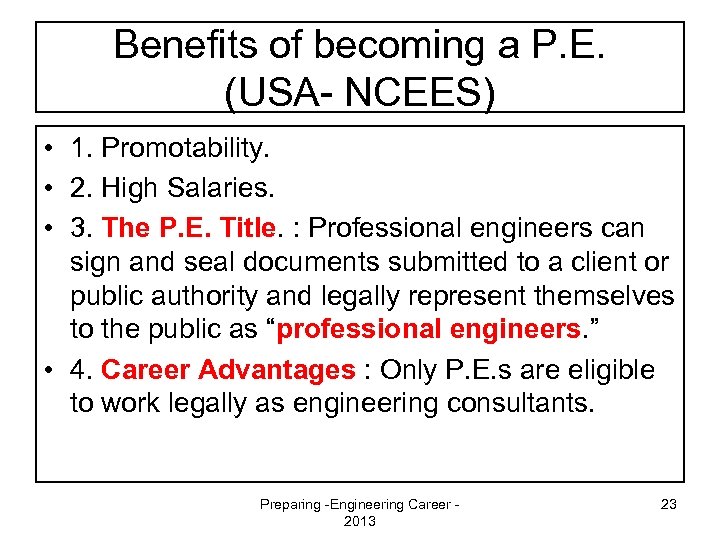 Benefits of becoming a P. E. (USA- NCEES) • 1. Promotability. • 2. High
