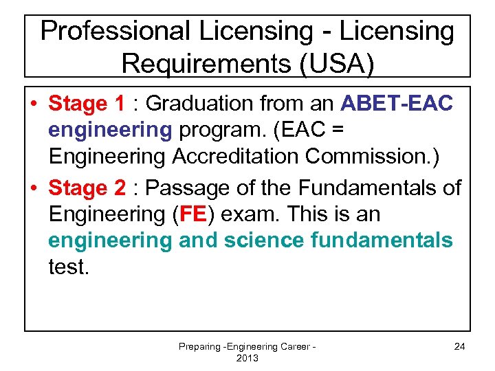 Professional Licensing - Licensing Requirements (USA) • Stage 1 : Graduation from an ABET-EAC