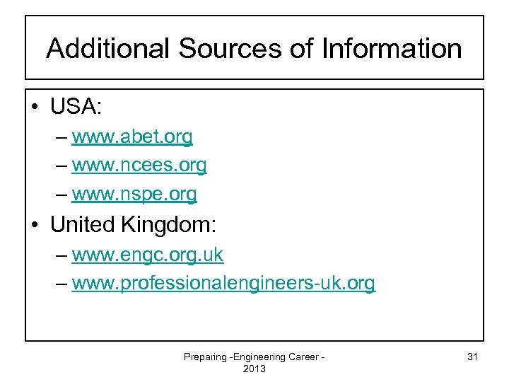 Additional Sources of Information • USA: – www. abet. org – www. ncees. org
